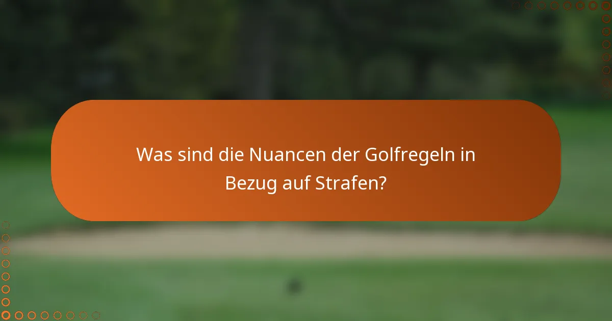 Was sind die Nuancen der Golfregeln in Bezug auf Strafen?