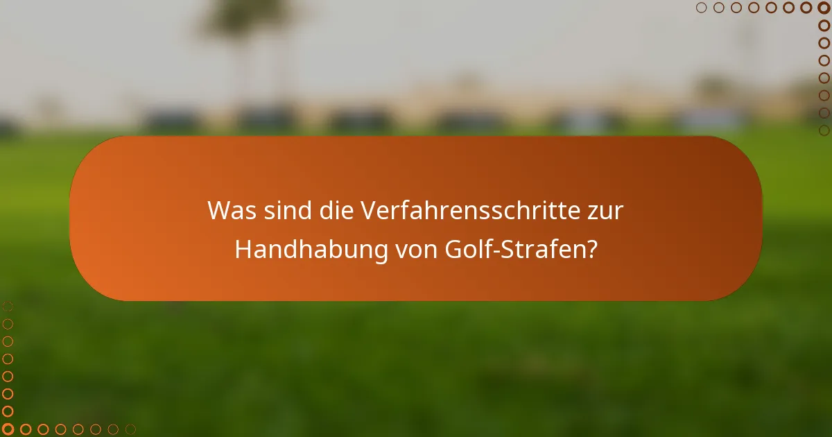 Was sind die Verfahrensschritte zur Handhabung von Golf-Strafen?