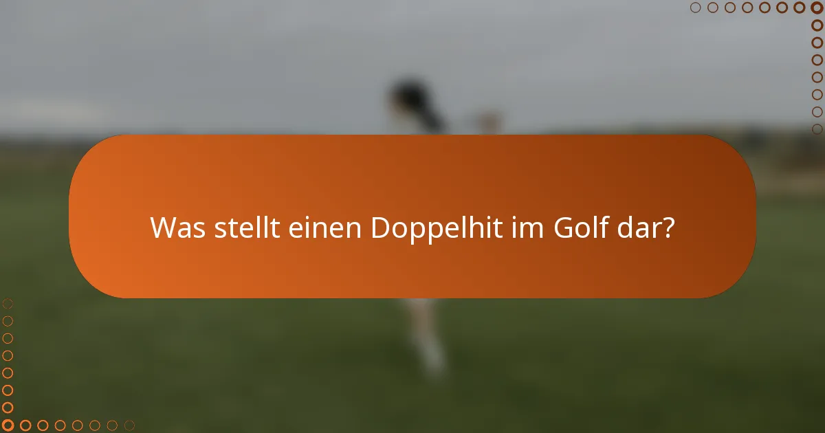 Was stellt einen Doppelhit im Golf dar?
