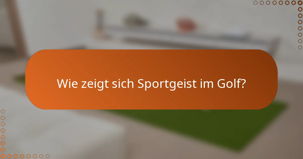 Wie zeigt sich Sportgeist im Golf?